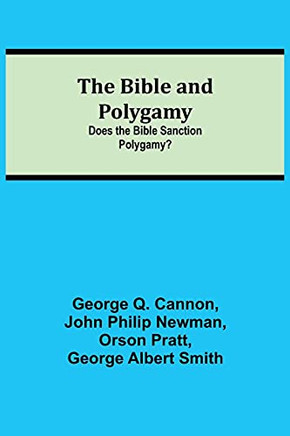 The Bible And Polygamy: Does The Bible Sanction Polygamy?