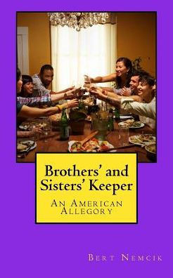 Brother'S And Sisters' Keeper: An American Allegory