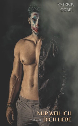 Nur weil ich dich liebe: Gay Thriller