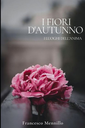 I fiori d'autunno: I luoghi dell'anima