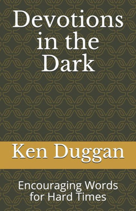 Devotions in the Dark: Encouraging Words for Hard Times