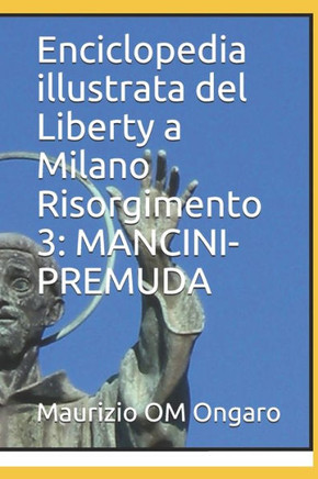 Enciclopedia illustrata del Liberty a Milano Risorgimento 3: Mancini-Premuda