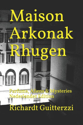 Maison Arkonak Rhugen: Parfums, Aliens & Mysteries Nederlander Edition