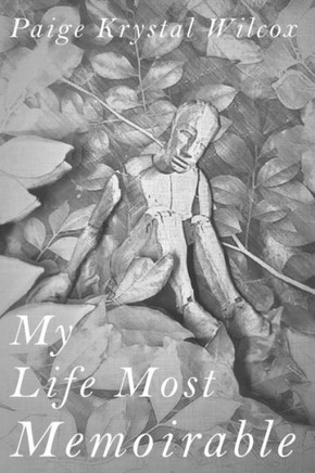 My Life Most Memoirable: The collected memoirs of Paige Krystal Wilcox