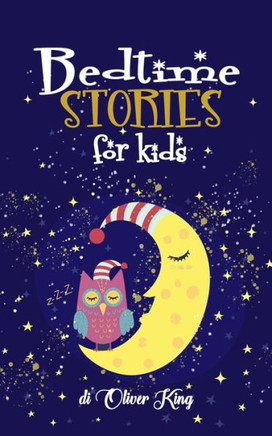 Bedtime Stories For Kids: A Collection of the Best Animals, Dinosaurs, Unicorns, Dragons Adventures Tales to Help Children to Fall Asleep Fast a