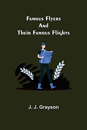 Famous Flyers And Their Famous Flights
