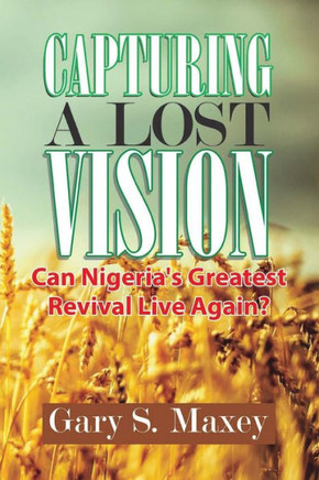 Capturing a Lost Vision: Can Nigeria's Greatest Revival Live Again?
