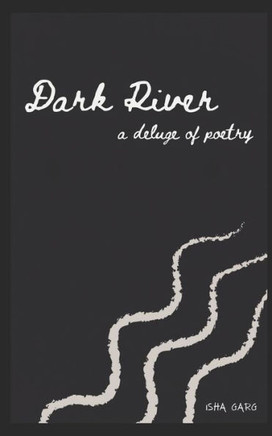 Dark River: a deluge of poetry...