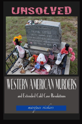 Unsolved Western American Murders and Extended Cold Case Resolutions: California, Oregon, Washington, Northern Idaho and Montana Murders
