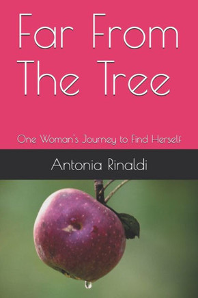 Far From The Tree: One Woman's Journey to Find Herself