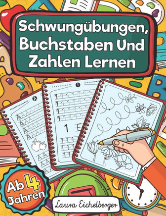 Schwung?bungen, Buchstaben Und Zahlen Lernen Ab 4 Jahren: Perfekt Als Konzentrationstraining F?r Kinder Und Als Schult?tenf?llung Zum ?ben Von Zahlen