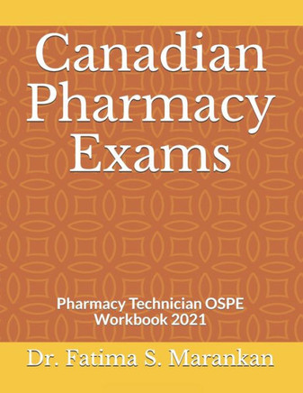 Canadian Pharmacy Exams: Pharmacy Technician OSPE Workbook 2021