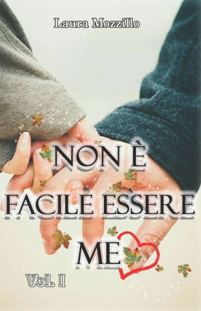 Non ? facile essere me: Vol. I