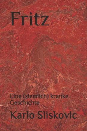 Fritz: Eine (ziemlich) kranke Geschichte