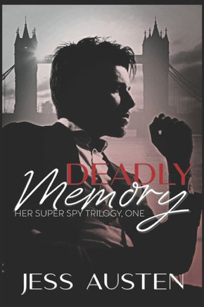 Deadly Memory: A Novel of Romantic Suspense, Espionage, and Murder