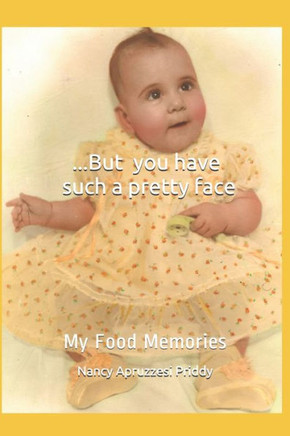 ...But you have such a pretty face: My Food Memories