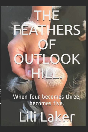 The Feathers of Outlook Hill.: When four becomes three, becomes five.