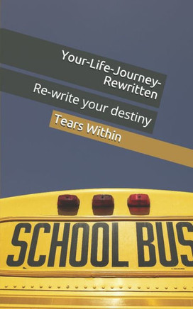 Your-Life-Journey-Rewritten: Re-write your destiny