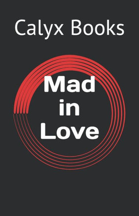 Mad in Love: Calyx Books