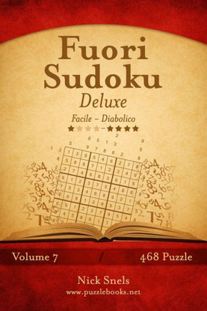 Fuori Sudoku Deluxe - Da Facile a Diabolico - Volume 7 - 468 Puzzle