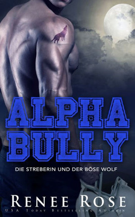 Alpha Bully: Die Streberin und der b?se Wolf