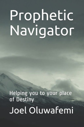 Prophetic Navigator: Helping you to your place of Destiny