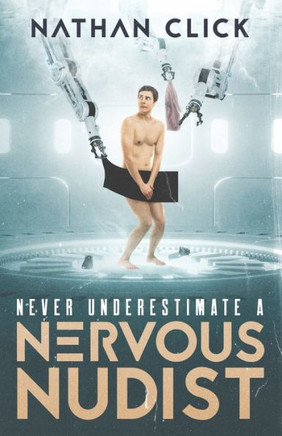 Never Underestimate A Nervous Nudist