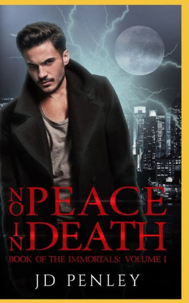 No Peace In Death: Book of The Immortals: Volume I