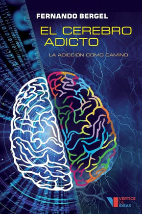 El cerebro adicto: La adicci?n como camino