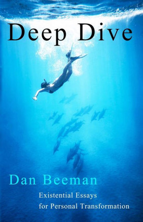 Deep Dive: Existential Essays for Personal Transformation