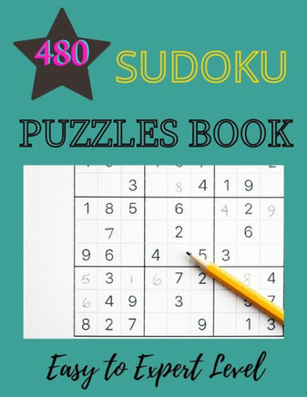 480 Sudoku Puzzles Book - Easy To Expert Level: Sudoku Puzzle Books For Kids And Adults