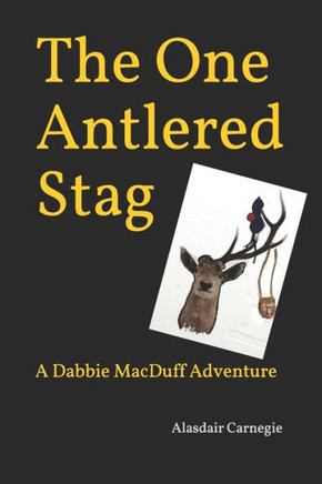 The One Antlered Stag: A Dabbie MacDuff Adventure