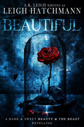 Beautiful: A dark and sweet, modern Beauty and the Beast retelling