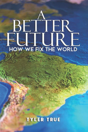 A Better Future: How We Fix The World