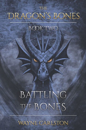 Battling the Bones: The Dragon's Bones Book Two
