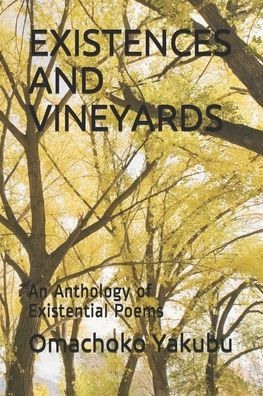 Existences and Vineyards: An Anthology of Existential Poems