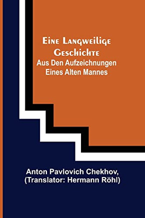 Eine langweilige Geschichte: Aus den Aufzeichnungen eines alten Mannes (German Edition)