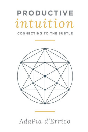Productive Intuition: Connecting To The Subtle