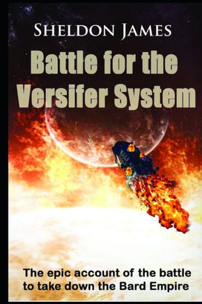 Battle for the Versifer System: The Epic Account of the Battle to Take Down the Bard Empire