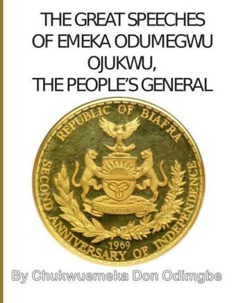 The Great Speeches Of Odumegwu Emeka Ojukwu: The People's General