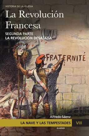 La Nave y las tempestades. T. 8: La Revoluci?n francesa. La revoluci?n desatada