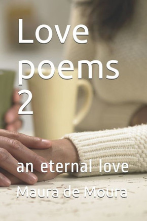 Love poems 2: an eternal love