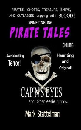 Pirate Tales: Cap'n's Eyes and Other eerie stories.