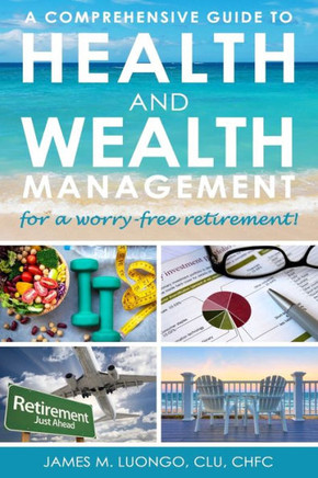 A Comprehensive Guide to Health and Wealth Management for a Worry-Free Retirement