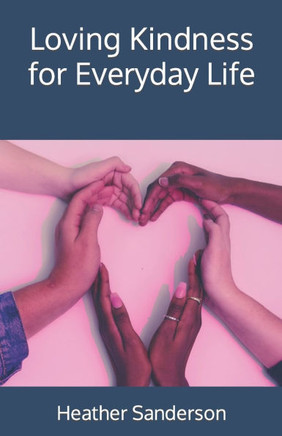 Loving Kindness for Everyday Life