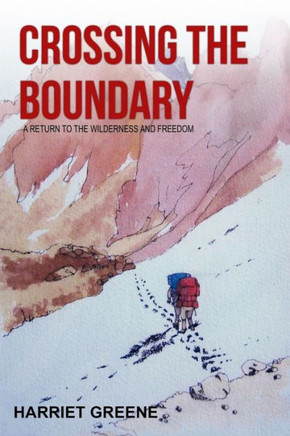 Crossing The Boundary: A Return To The Wilderness And Freedom