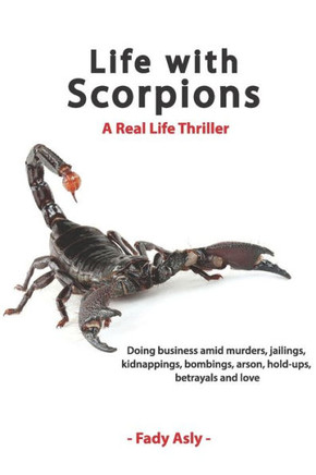 Life With Scorpions: A Real Life Thriller