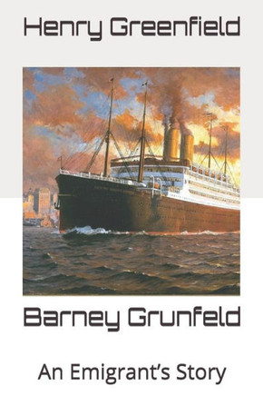 Barney Grunfeld: An Emigrant's Story