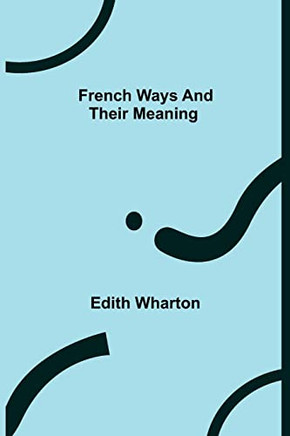 French Ways And Their Meaning