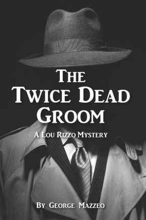 The Twice Dead Groom: A Lou Rizzo Mystery